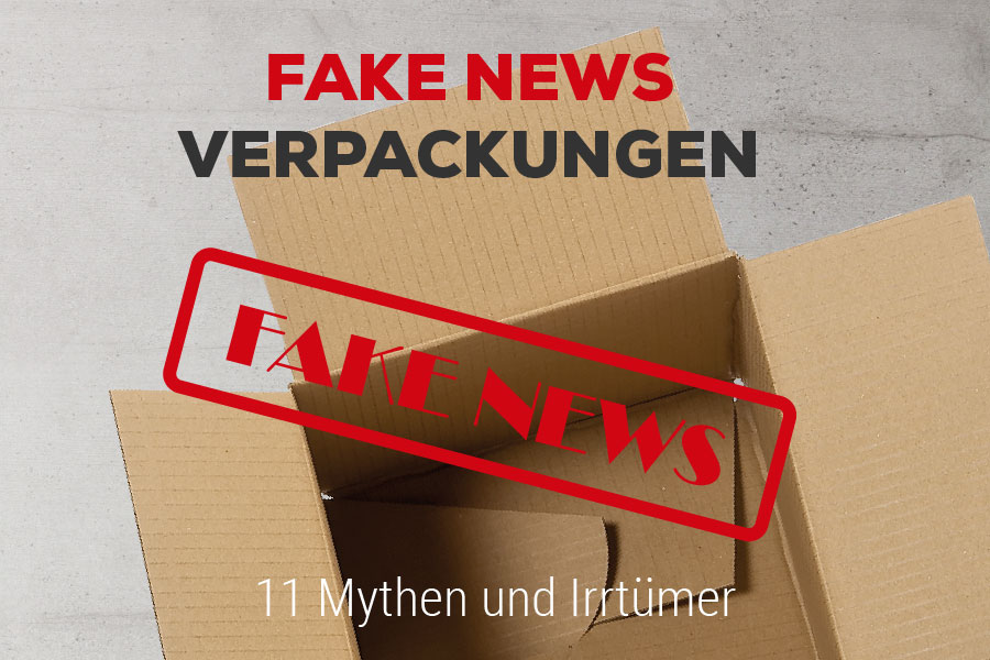 Fake News Verpackungen - wir lften 11 Mythen und Irrtmer