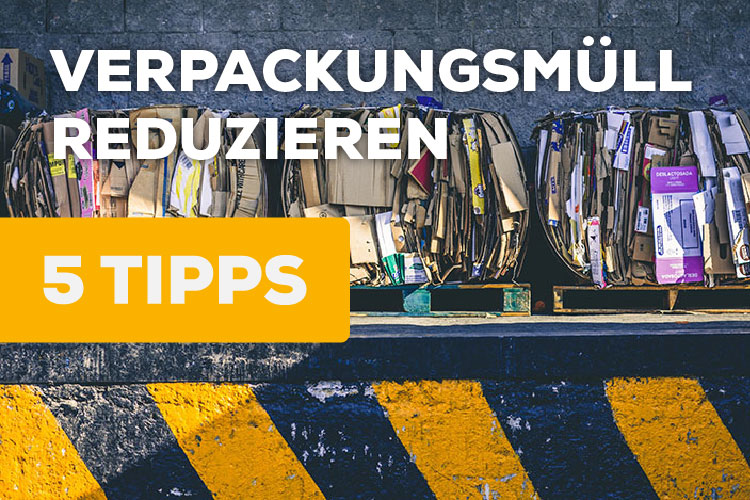 Verpackungsmll reduzieren - so gehts